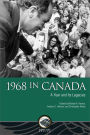 1968 in Canada: A Year and Its Legacies