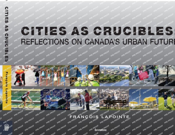 Cities as Crucibles: Reflections on Canada's Urban Future