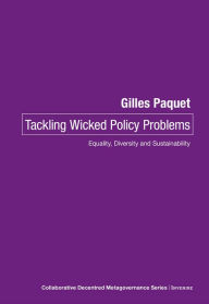 Title: Tackling Wicked Policy Problems: Equality, Diversity and Sustainability, Author: Gilles Paquet