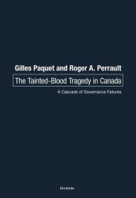 Title: The Tainted-Blood Tragedy in Canada: A Cascade of Governance Failures, Author: Gilles Paquet