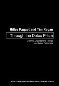 Title: Through the Detox Prism: Exploring Organizational Failures and Design Responses, Author: Gilles Paquet