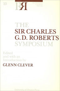 Title: The Sir Charles G.D. Roberts Symposium, Author: Glenn Clever