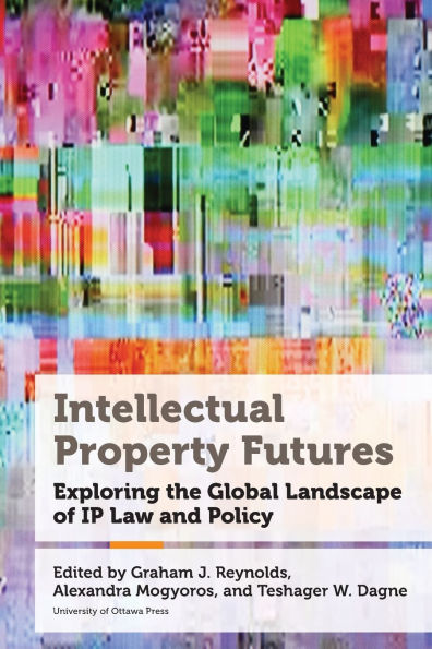 Intellectual Property Futures: Exploring the Global Landscape of IP Law and Policy
