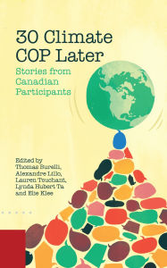 Title: 30 Climate COP Later: Stories from Canadian Participants, Author: Thomas Burelli