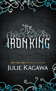 Title: The Iron King (Iron Fey Series #1), Author: Julie Kagawa