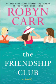 Title: The Friendship Club: A Novel, Author: Robyn Carr