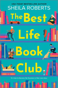 Title: The Best Life Book Club: A Novel, Author: Sheila Roberts