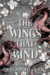 Title: The Wings That Bind (Deluxe Edition): A Novel, Author: Briar Boleyn