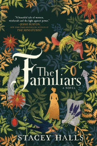 Title: The Familiars: A Novel, Author: Stacey Halls