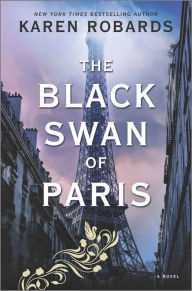 Title: The Black Swan of Paris: A WWII Novel, Author: Karen Robards