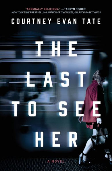 The Last to See Her: A Novel