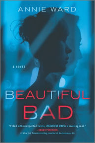 Title: Beautiful Bad: A Novel, Author: Annie Ward