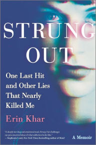 Ebooks textbooks free download Strung Out: One Last Hit and Other Lies That Nearly Killed Me by Erin Khar (English Edition) PDB iBook DJVU 9780778309734