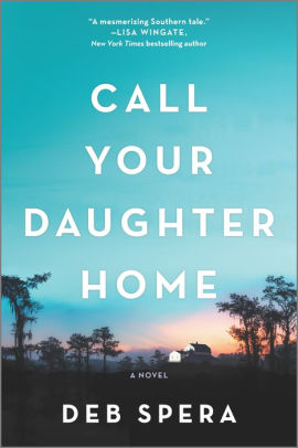 Call Your Daughter Home A Novel By Deb Spera Paperback Barnes Noble