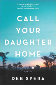 Title: Call Your Daughter Home: A Novel, Author: Deb Spera