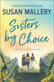 Title: Sisters by Choice (Blackberry Island Series #4), Author: Susan Mallery