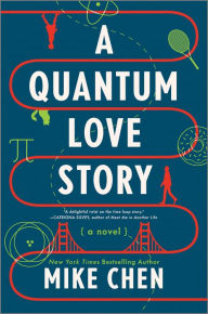 Title: A Quantum Love Story: A Novel, Author: Mike Chen