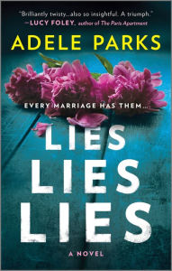 Title: Lies, Lies, Lies: A Novel, Author: Adele Parks