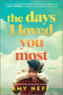The Days I Loved You Most: A Novel
