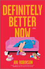 Definitely Better Now: A Novel
