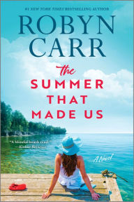 Title: The Summer That Made Us: A Novel, Author: Robyn Carr