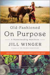 Google e books downloader Old-Fashioned on Purpose: A Homesteading Manifesto by Jill Winger 9780778310921  (English Edition)