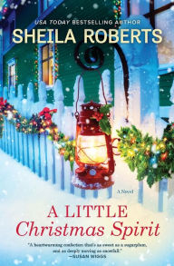 Free ebooks to download A Little Christmas Spirit: A Novel 9780778386919 by Sheila Roberts, Sheila Roberts