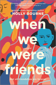 Book free downloads When We Were Friends: A Novel FB2