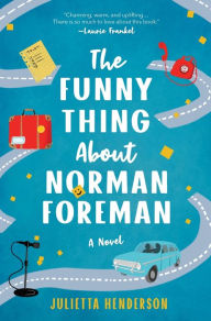 Title: The Funny Thing About Norman Foreman: A Novel, Author: Julietta Henderson