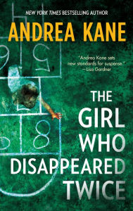 Title: The Girl Who Disappeared Twice (Forensic Instincts Series #1), Author: Andrea Kane