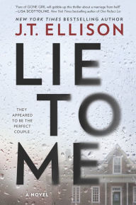 Title: Lie to Me: A Fast-Paced Psychological Thriller, Author: J. T. Ellison