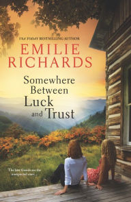 Title: Somewhere Between Luck and Trust, Author: Emilie Richards