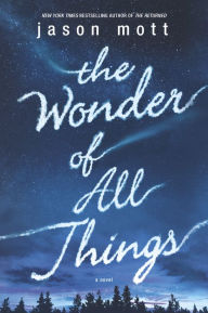 Title: The Wonder of All Things, Author: Jason Mott