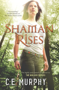 Title: Shaman Rises (Walker Papers Series #9), Author: C. E. Murphy