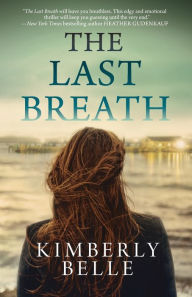 Title: The Last Breath, Author: Kimberly Belle