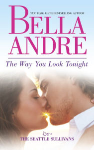 Title: The Way You Look Tonight (Seattle Sullivans Series #2) (Sullivans Series #10), Author: Bella Andre