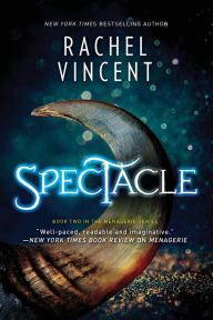 Title: Spectacle: A Novel, Author: Rachel Vincent