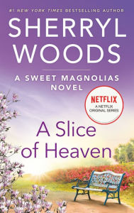 Title: A Slice of Heaven (Sweet Magnolias Series #2), Author: Sherryl Woods