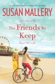 Title: The Friends We Keep, Author: Susan Mallery