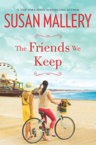 Title: The Friends We Keep (Mischief Bay Series #2), Author: Susan Mallery