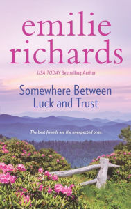 Title: Somewhere Between Luck and Trust, Author: Emilie Richards