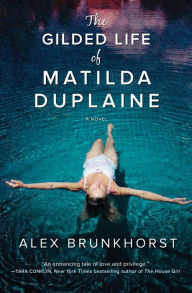Title: The Gilded Life of Matilda Duplaine, Author: Alex Brunkhorst
