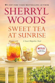 Title: Sweet Tea at Sunrise (Sweet Magnolias Series #6), Author: Sherryl Woods