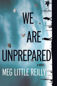 Title: We Are Unprepared, Author: Meg Little Reilly
