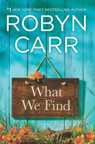 Title: What We Find, Author: Robyn Carr