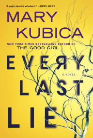 Title: Every Last Lie: A Gripping Novel of Psychological Suspense, Author: Mary Kubica