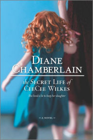Title: The Secret Life of CeeCee Wilkes, Author: Diane Chamberlain