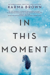 Title: In This Moment: A Novel, Author: Karma Brown