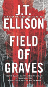 Title: Field of Graves: A Thrilling suspense novel, Author: J. T. Ellison