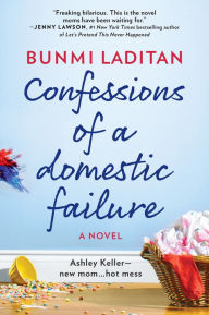 Title: Confessions of a Domestic Failure: A Humorous Book About a not so Perfect Mom, Author: Bunmi Laditan